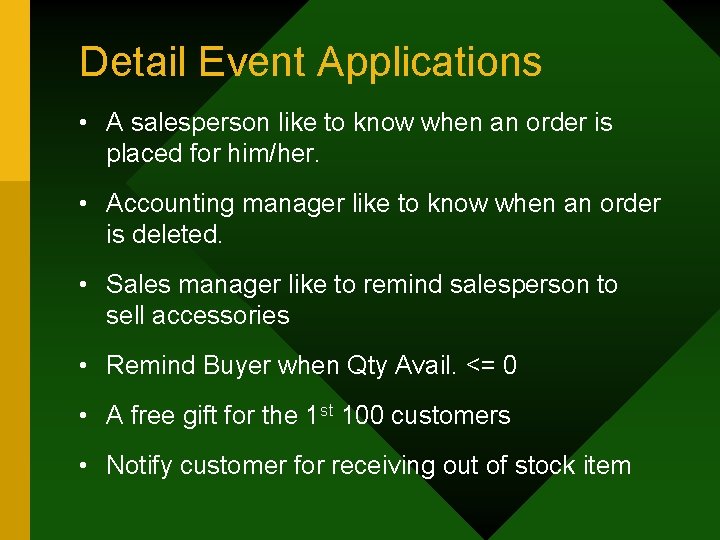 Detail Event Applications • A salesperson like to know when an order is placed