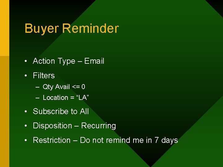 Buyer Reminder • Action Type – Email • Filters – Qty Avail <= 0