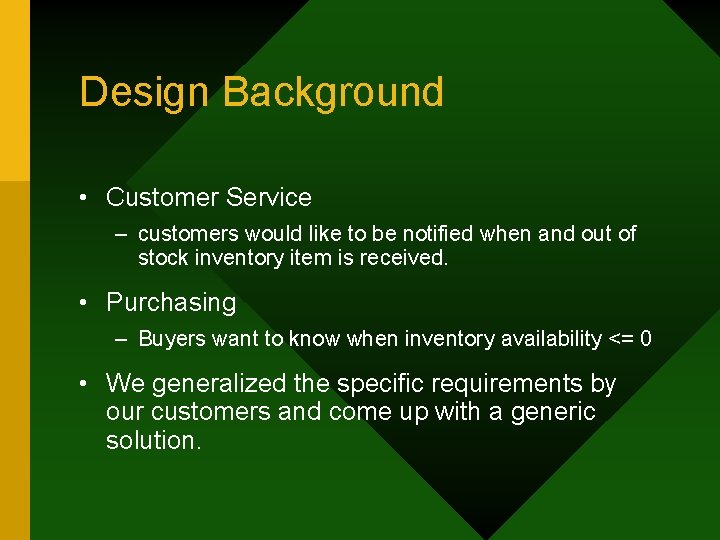 Design Background • Customer Service – customers would like to be notified when and