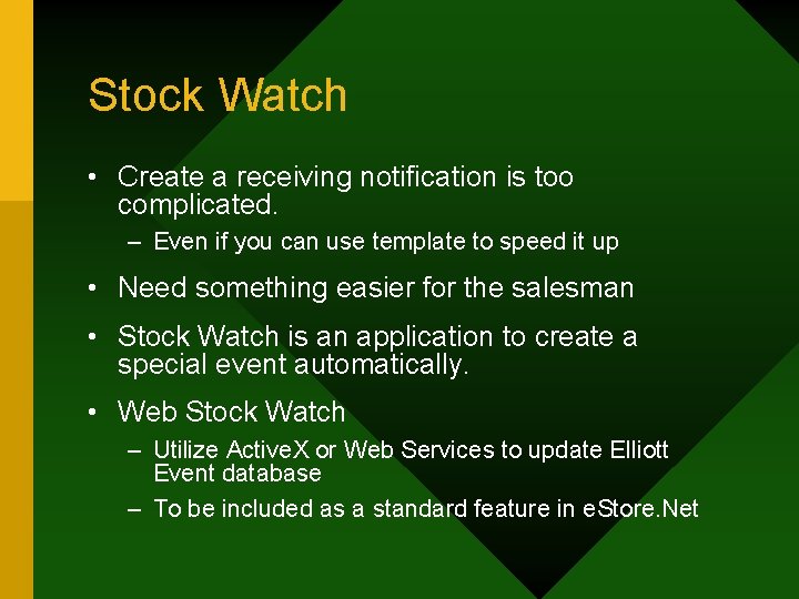 Stock Watch • Create a receiving notification is too complicated. – Even if you