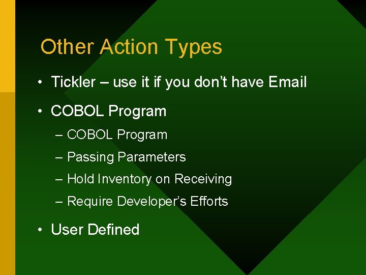 Other Action Types • Tickler – use it if you don’t have Email •