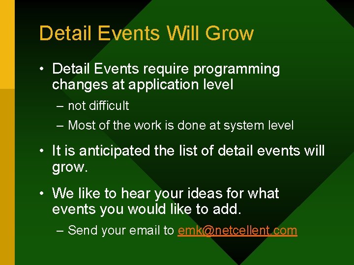 Detail Events Will Grow • Detail Events require programming changes at application level –