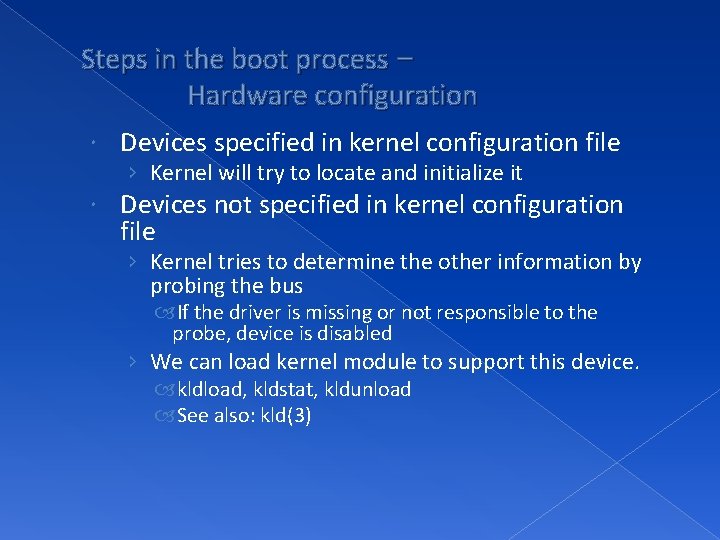 Steps in the boot process – Hardware configuration Devices specified in kernel configuration file