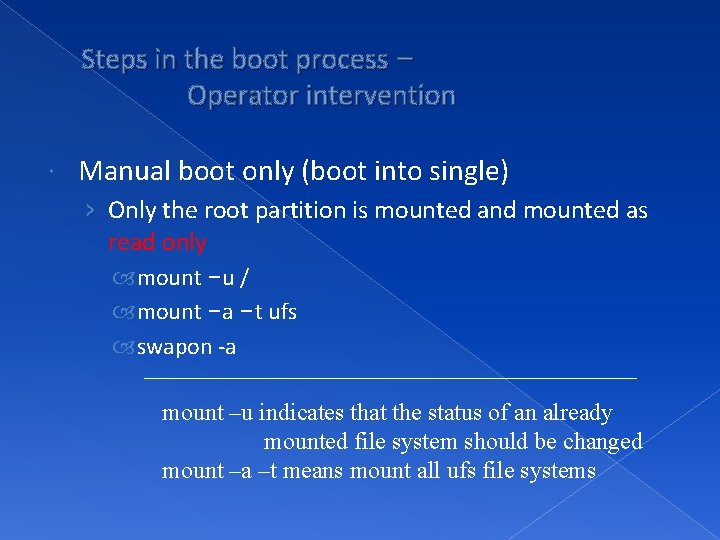 Steps in the boot process – Operator intervention Manual boot only (boot into single)