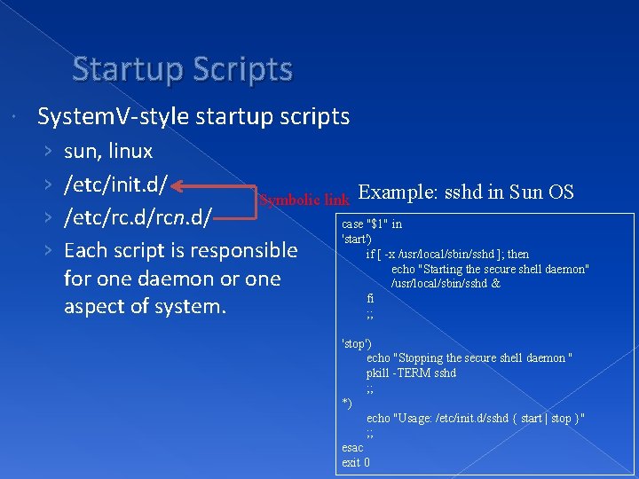 Startup Scripts System. V-style startup scripts › › sun, linux /etc/init. d/ Symbolic link