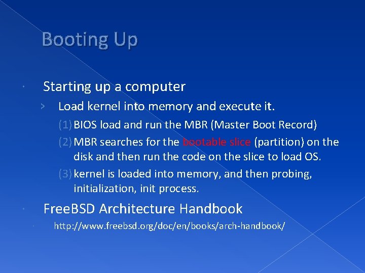 Booting Up Starting up a computer › Load kernel into memory and execute it.