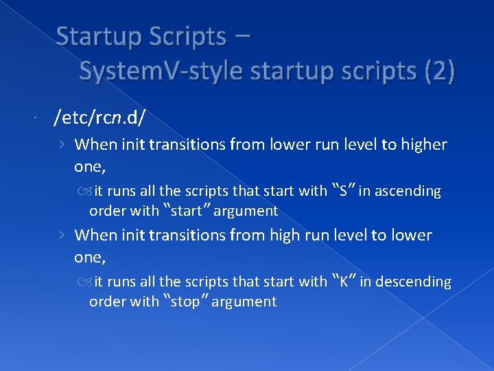 Startup Scripts – System. V-style startup scripts (2) /etc/rcn. d/ › When init transitions