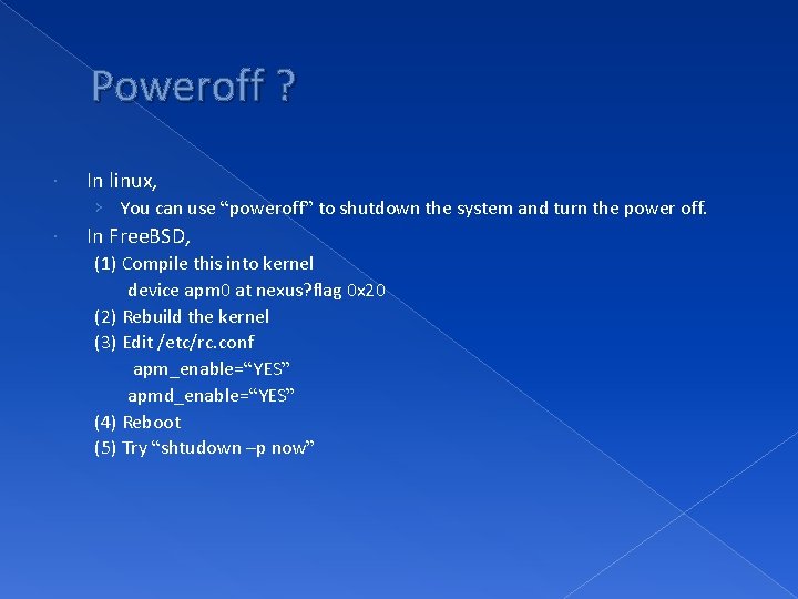 Poweroff ? In linux, › You can use “poweroff” to shutdown the system and