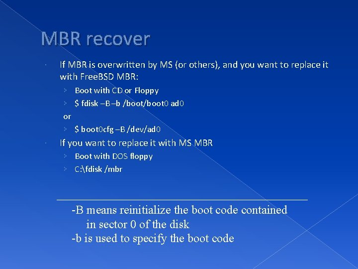 MBR recover If MBR is overwritten by MS (or others), and you want to