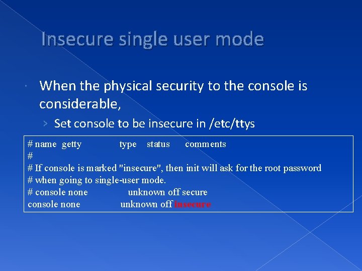 Insecure single user mode When the physical security to the console is considerable, ›