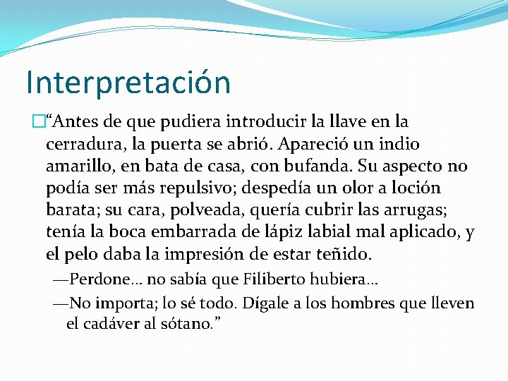 Interpretación �“Antes de que pudiera introducir la llave en la cerradura, la puerta se