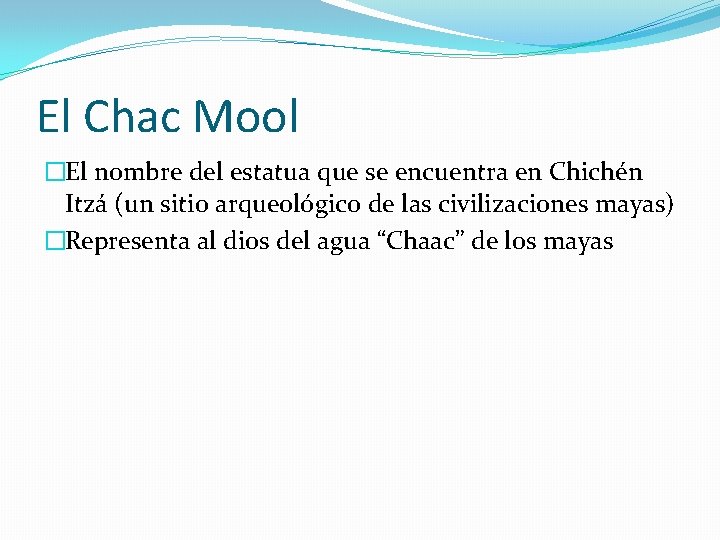 El Chac Mool �El nombre del estatua que se encuentra en Chichén Itzá (un