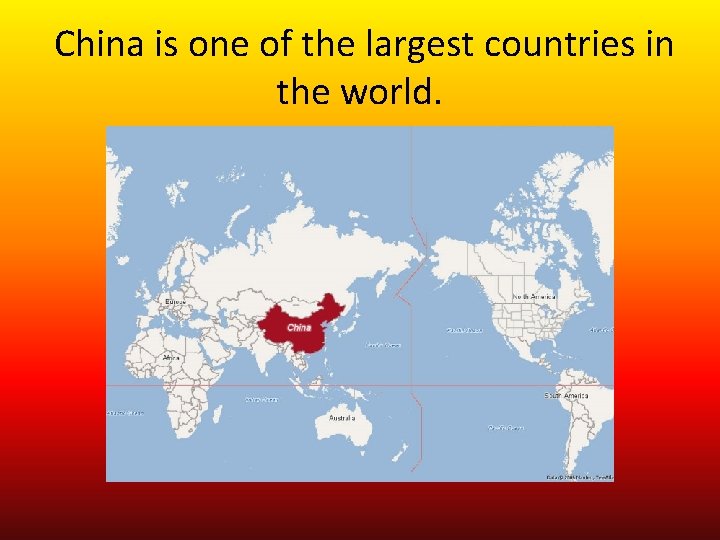 China is one of the largest countries in the world. 