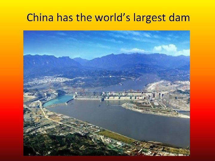 China has the world’s largest dam 