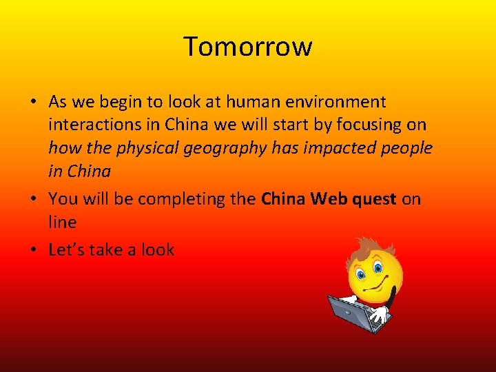 Tomorrow • As we begin to look at human environment interactions in China we