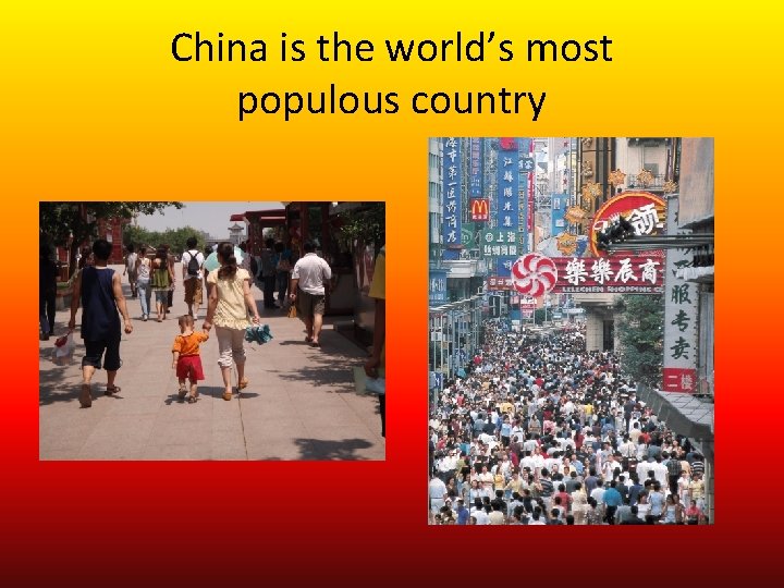 China is the world’s most populous country 