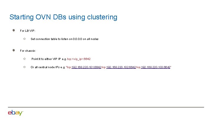 Starting OVN DBs using clustering ● For LB VIP: ○ ● Set connection table