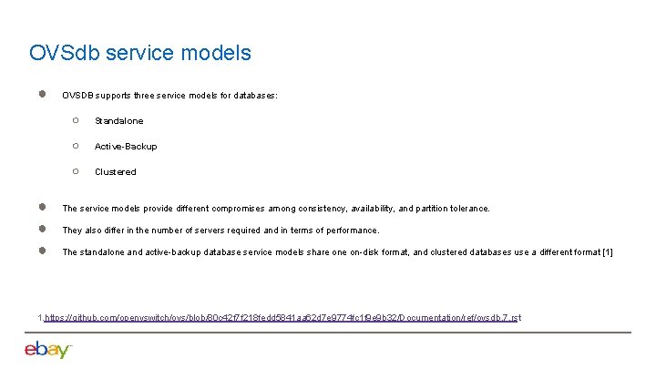 OVSdb service models ● ● OVSDB supports three service models for databases: ○ Standalone