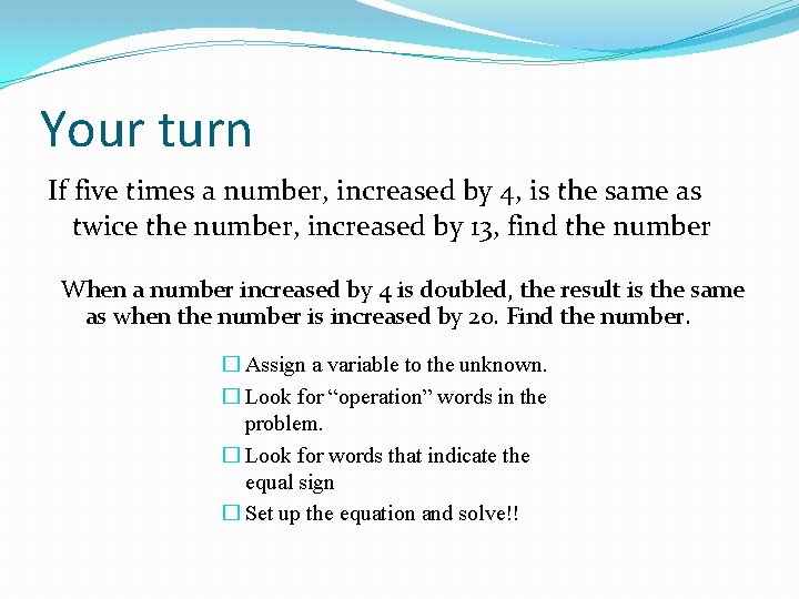 Your turn If five times a number, increased by 4, is the same as