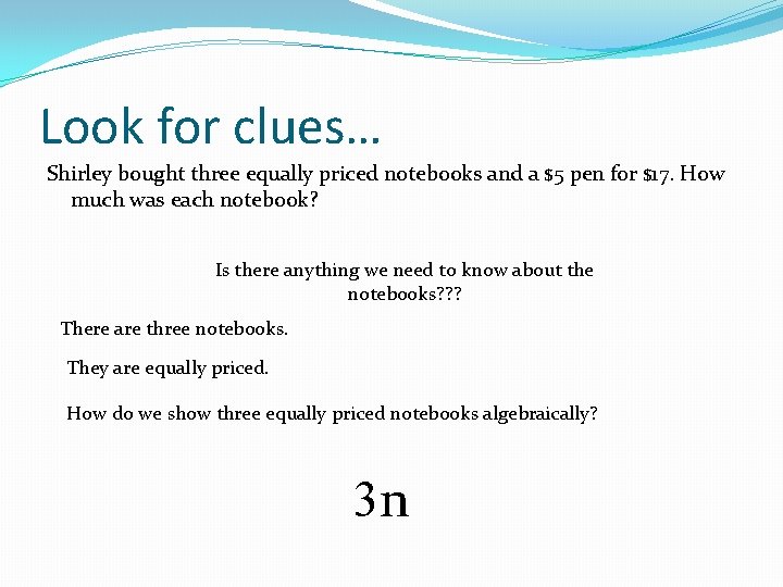 Look for clues… Shirley bought three equally priced notebooks and a $5 pen for