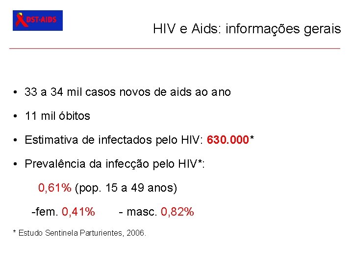 HIV e Aids: informações gerais • 33 a 34 mil casos novos de aids