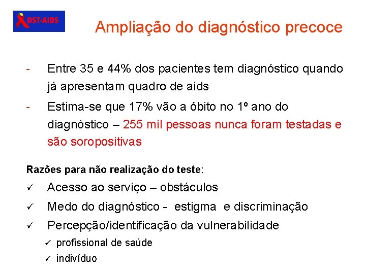 Ampliação do diagnóstico precoce - Entre 35 e 44% dos pacientes tem diagnóstico quando