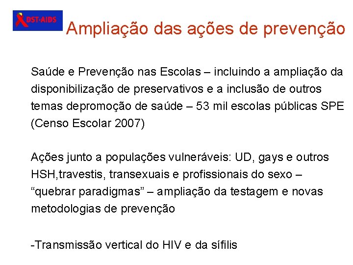 Ampliação das ações de prevenção Saúde e Prevenção nas Escolas – incluindo a ampliação