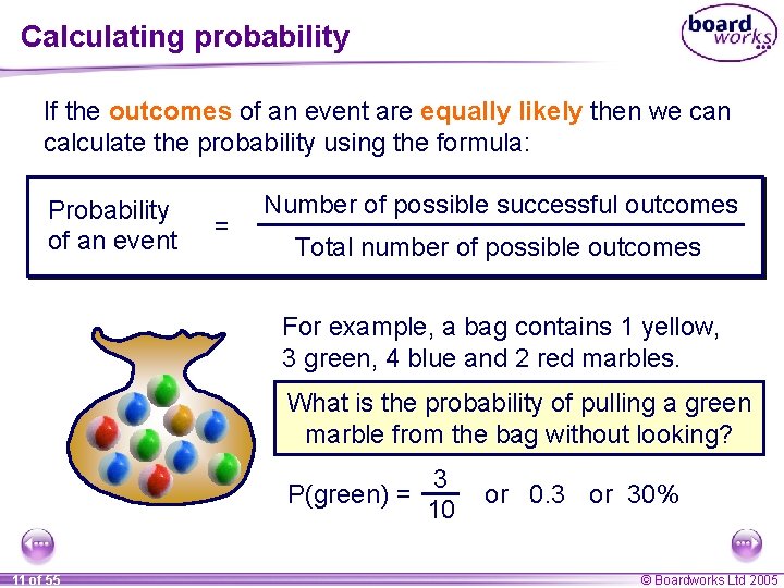 Calculating probability If the outcomes of an event are equally likely then we can