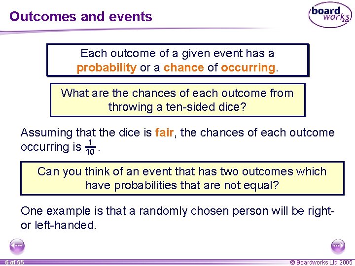 Outcomes and events Each outcome of a given event has a probability or a