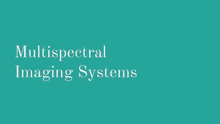 Multispectral Imaging Systems 