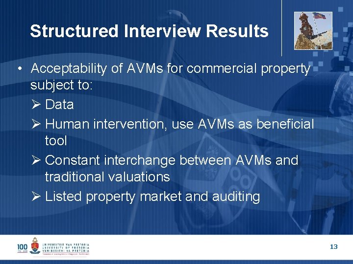 Structured Interview Results • Acceptability of AVMs for commercial property subject to: Ø Data