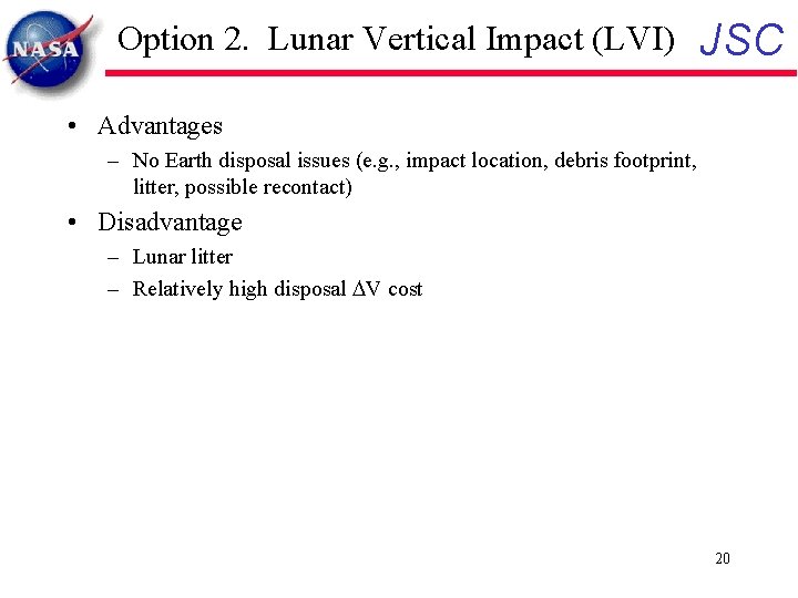 Option 2. Lunar Vertical Impact (LVI) JSC • Advantages – No Earth disposal issues