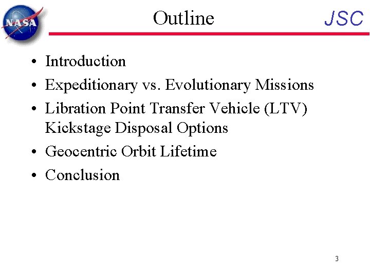 Outline JSC • Introduction • Expeditionary vs. Evolutionary Missions • Libration Point Transfer Vehicle