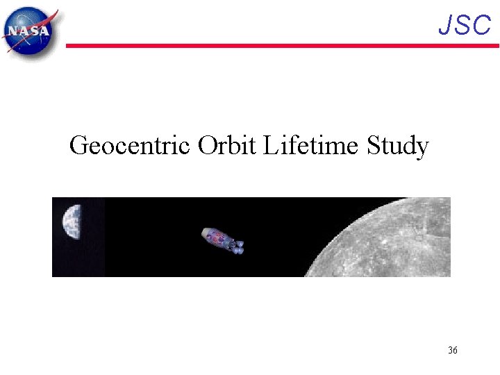 JSC Geocentric Orbit Lifetime Study 36 
