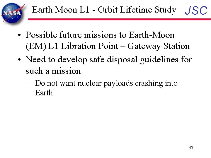 Earth Moon L 1 - Orbit Lifetime Study JSC • Possible future missions to