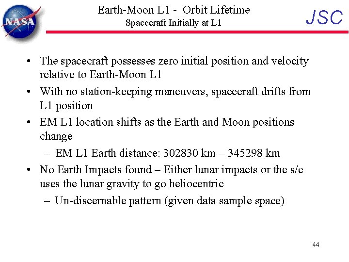 Earth-Moon L 1 - Orbit Lifetime Spacecraft Initially at L 1 JSC • The