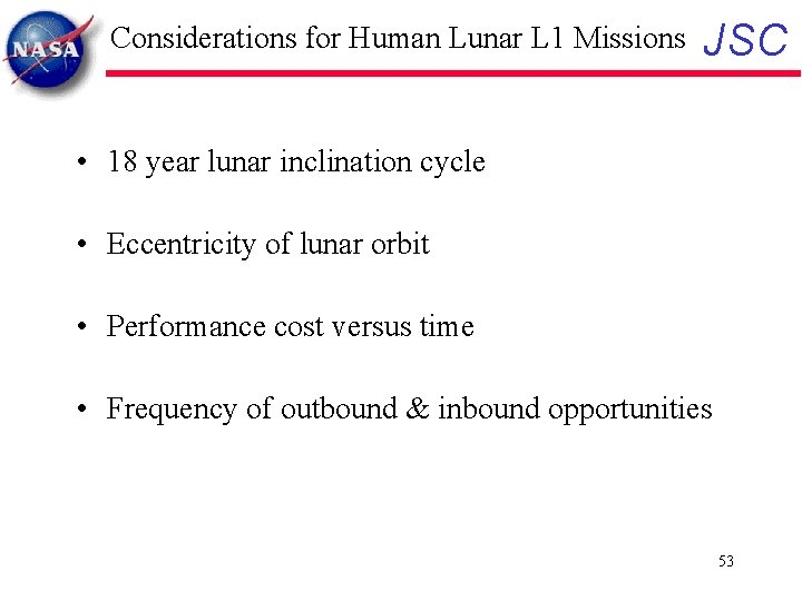 Considerations for Human Lunar L 1 Missions JSC • 18 year lunar inclination cycle