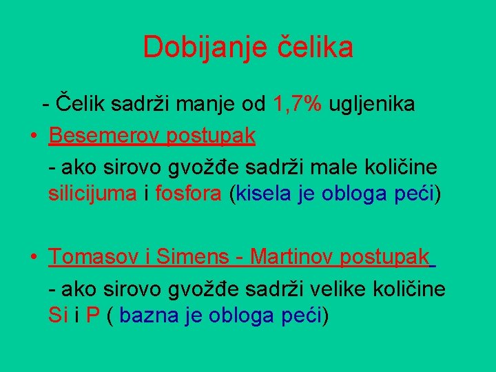 Dobijanje čelika - Čelik sadrži manje od 1, 7% ugljenika • Besemerov postupak -