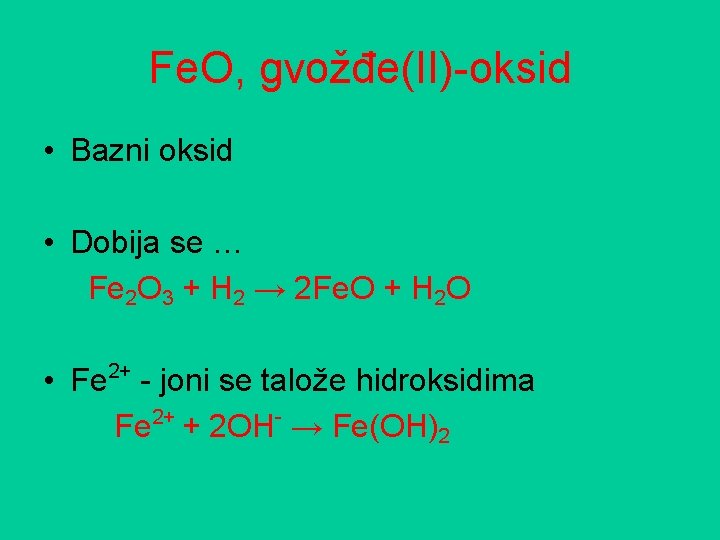 Fe. O, gvožđe(II)-oksid • Bazni oksid • Dobija se … Fe 2 O 3