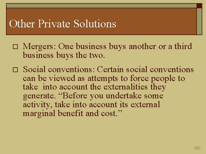 Other Private Solutions o Mergers: One business buys another or a third business buys
