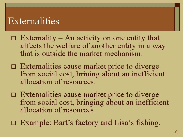 Externalities o Externality – An activity on one entity that affects the welfare of