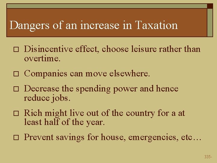 Dangers of an increase in Taxation o Disincentive effect, choose leisure rather than overtime.