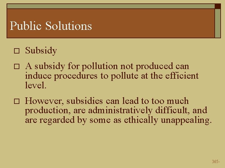 Public Solutions o Subsidy o A subsidy for pollution not produced can induce procedures