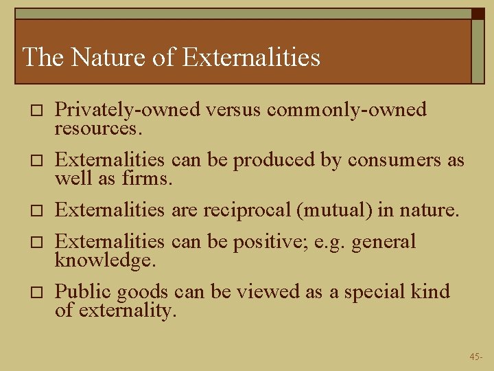 The Nature of Externalities o o o Privately-owned versus commonly-owned resources. Externalities can be