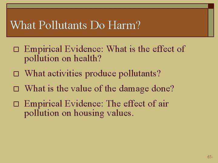 What Pollutants Do Harm? o Empirical Evidence: What is the effect of pollution on