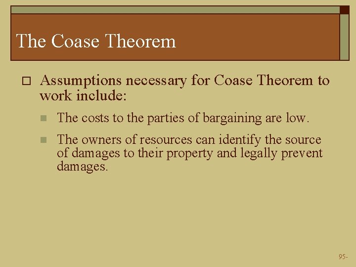 The Coase Theorem o Assumptions necessary for Coase Theorem to work include: n The