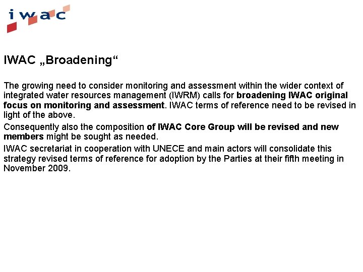 IWAC „Broadening“ The growing need to consider monitoring and assessment within the wider context