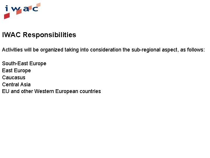 IWAC Responsibilities Activities will be organized taking into consideration the sub-regional aspect, as follows: