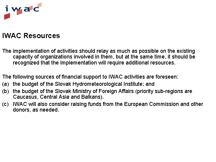 IWAC Resources The implementation of activities should relay as much as possible on the