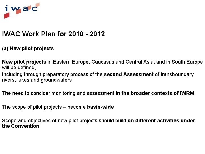 IWAC Work Plan for 2010 - 2012 (a) New pilot projects in Eastern Europe,